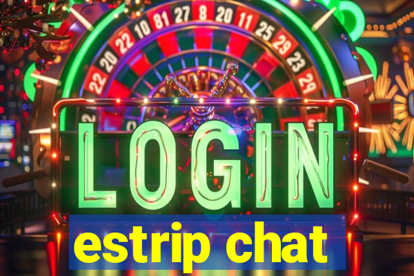 estrip chat